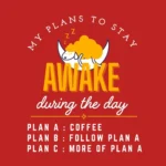 My Plans to Stay Awake during the Day - Fridge Magnet - Image 4