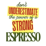 Don't Underestimate the Power of strong Espresso - Tote Bag - Image 2