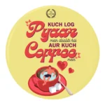 Kuch Log Pyaar Mey Doobte hai - Button Badge