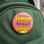 When Life Gives You Lemons - Button Badge - Image 2