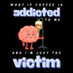 What if Coffee is Addicted to me - Fridge Magnet - Image 3