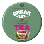 So Why Did You'll Break Up? - Button Badge