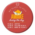 My Plans to Stay Awake during the Day - Button Badge